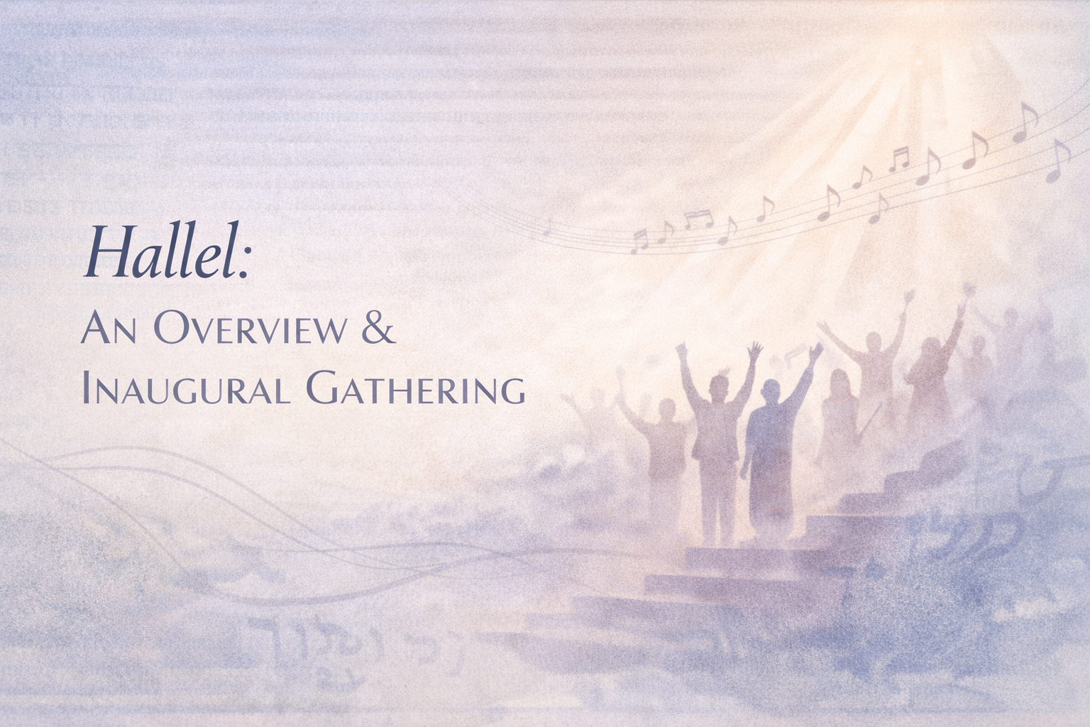 Hallel: An Overview & Inaugural Gathering