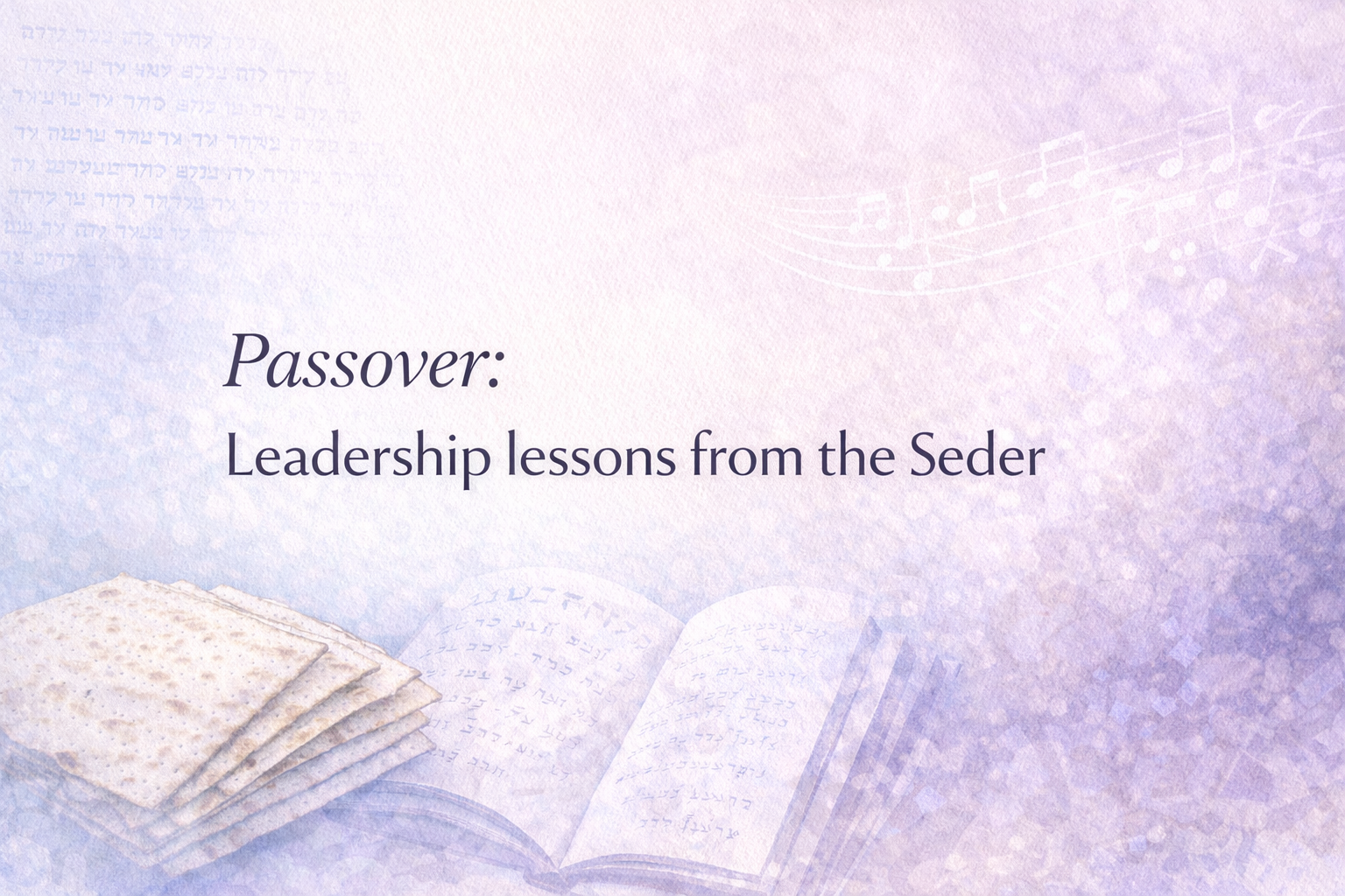 Passover: Leadership lessons from the Seder